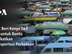 MCC Beri Kenya $60 Juta untuk Bantu Tingkatkan Transportasi Perkotaan
