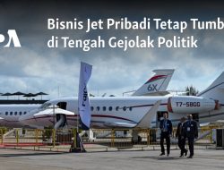 Bisnis Jet Pribadi Tetap Tumbuh di Tengah Gejolak Politik