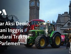 Gelar Aksi Demo, Petani Inggris Kendarai Traktor ke Parlemen 