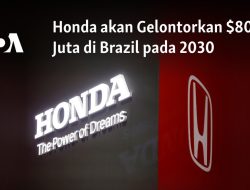 Honda akan Gelontorkan $808 Juta di Brazil pada 2030