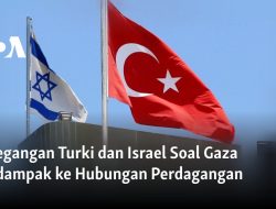 Ketegangan Turki dan Israel Soal Gaza Berdampak ke Hubungan Perdagangan