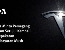 Tesla Minta Pemegang Saham Setujui Kembali Kesepakatan Pembayaran Musk
